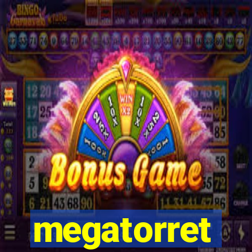 megatorret