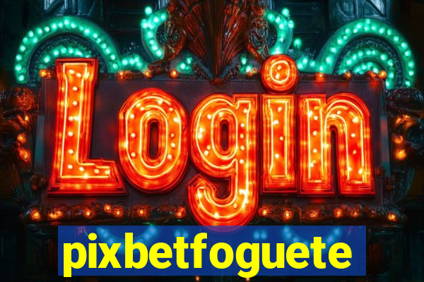 pixbetfoguete