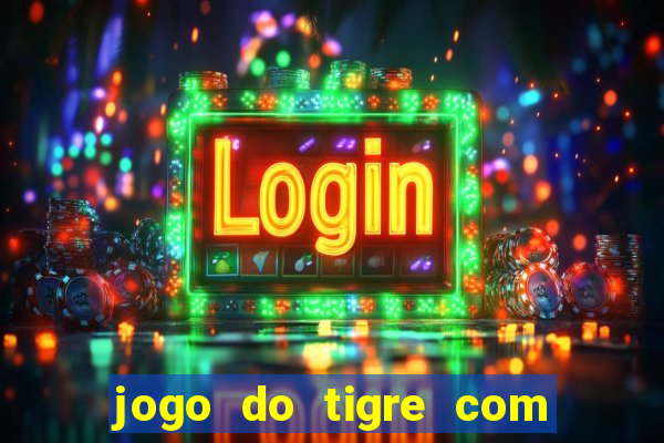 jogo do tigre com 5 reais