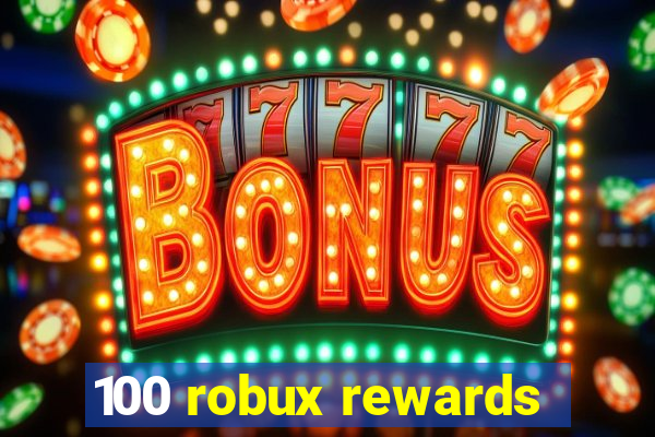 100 robux rewards