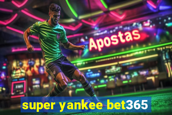 super yankee bet365