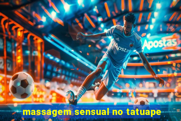 massagem sensual no tatuape