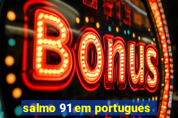 salmo 91 em portugues