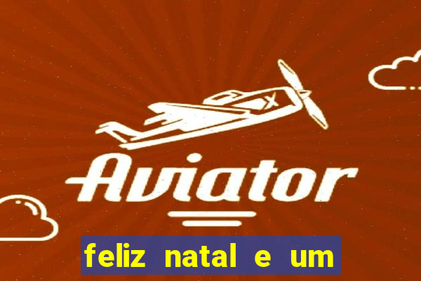 feliz natal e um próspero ano novo 2024 frases