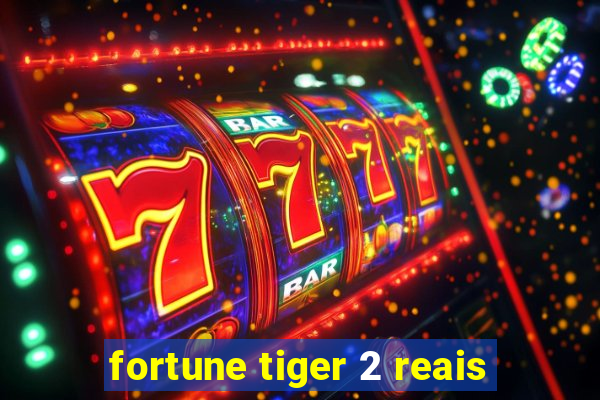 fortune tiger 2 reais