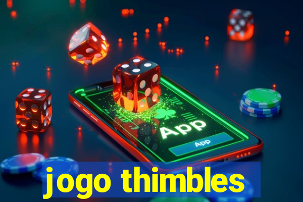 jogo thimbles