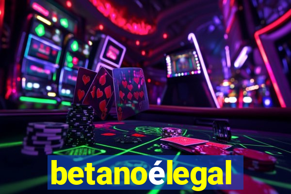 betanoélegal