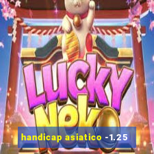 handicap asiatico -1.25