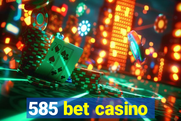 585 bet casino