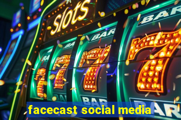 facecast social media