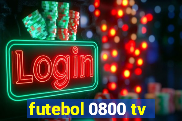 futebol 0800 tv