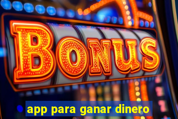 app para ganar dinero