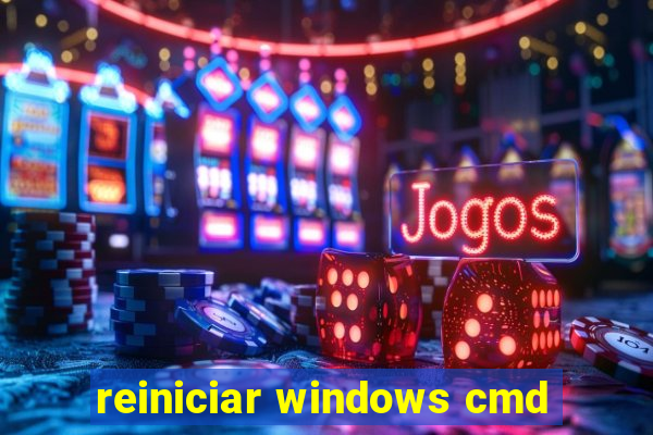 reiniciar windows cmd