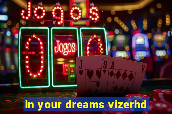 in your dreams vizerhd