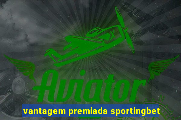 vantagem premiada sportingbet