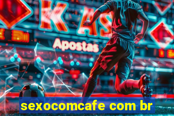 sexocomcafe com br