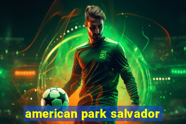 american park salvador