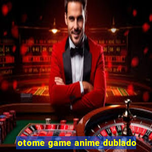 otome game anime dublado