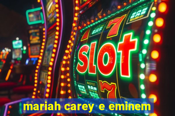 mariah carey e eminem