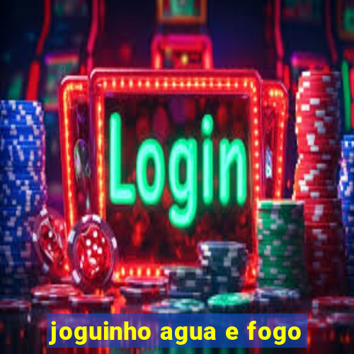 joguinho agua e fogo