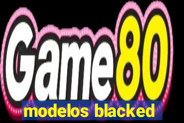 modelos blacked