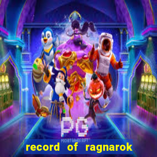 record of ragnarok 3 temporada assistir