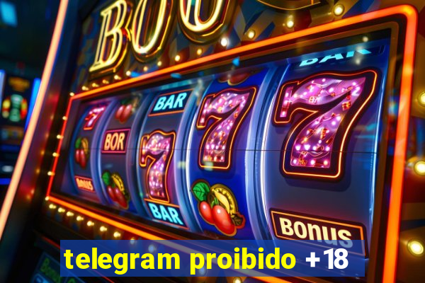 telegram proibido +18