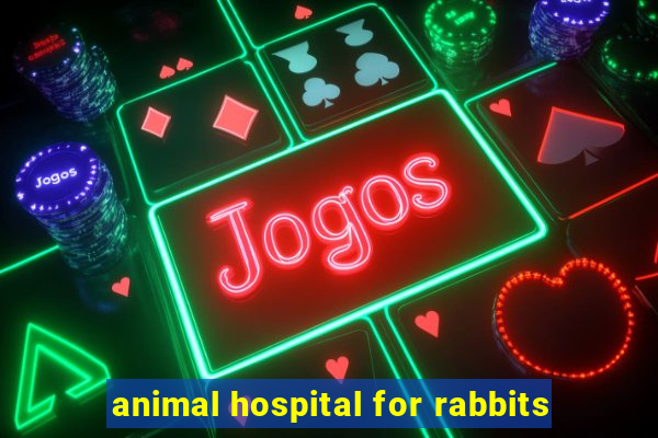 animal hospital for rabbits