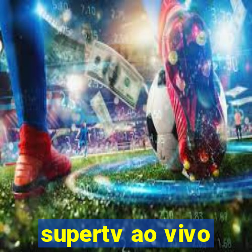 supertv ao vivo