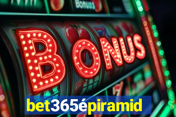 bet365épiramide