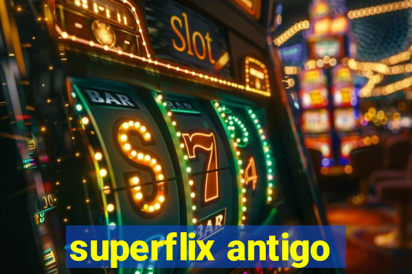 superflix antigo