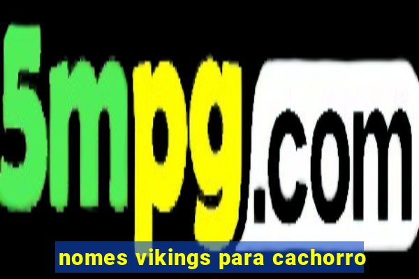 nomes vikings para cachorro