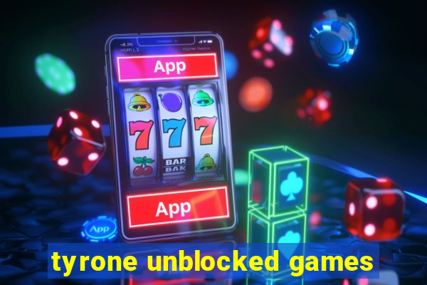 tyrone unblocked games