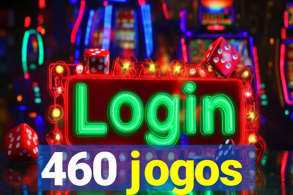 460 jogos