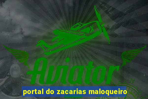 portal do zacarias maloqueiro