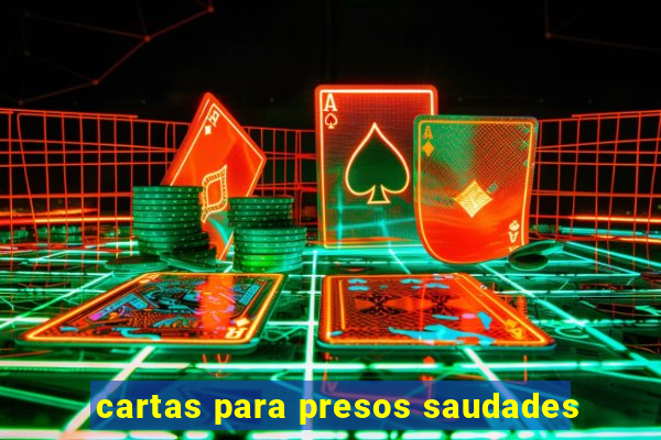 cartas para presos saudades