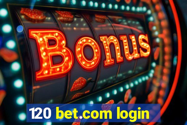 120 bet.com login