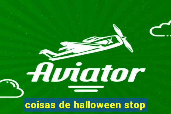 coisas de halloween stop