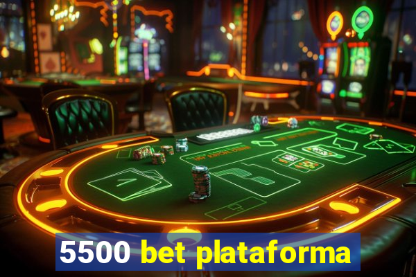 5500 bet plataforma