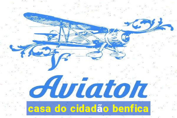 casa do cidadão benfica