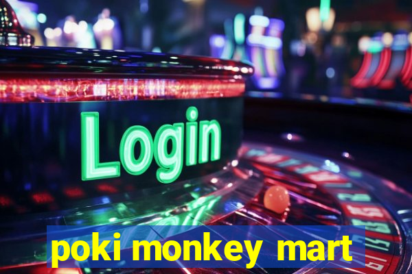 poki monkey mart