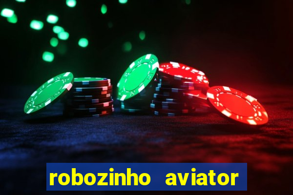 robozinho aviator bet nacional