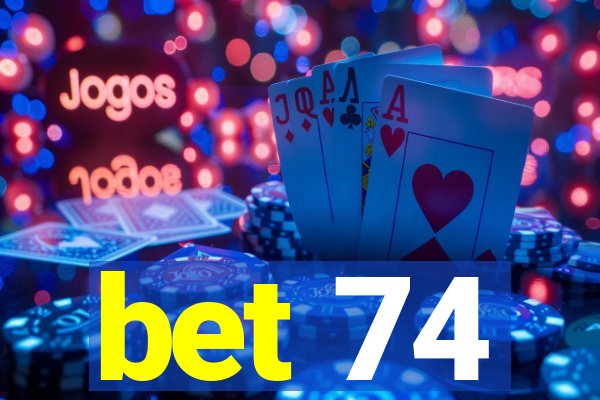 bet 74