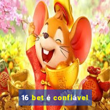 16 bet é confiável