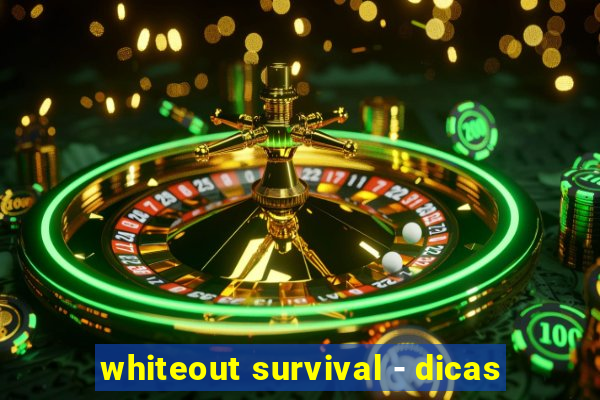 whiteout survival - dicas