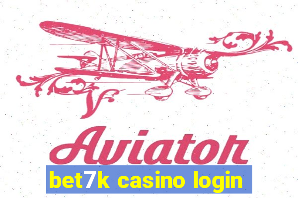 bet7k casino login