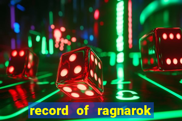 record of ragnarok 3 temporada dublado