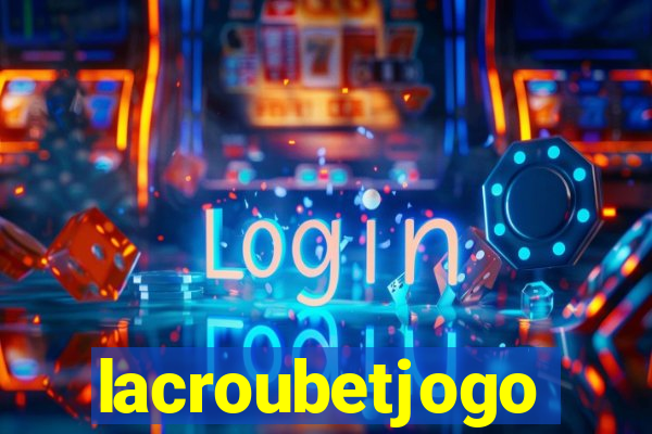 lacroubetjogo