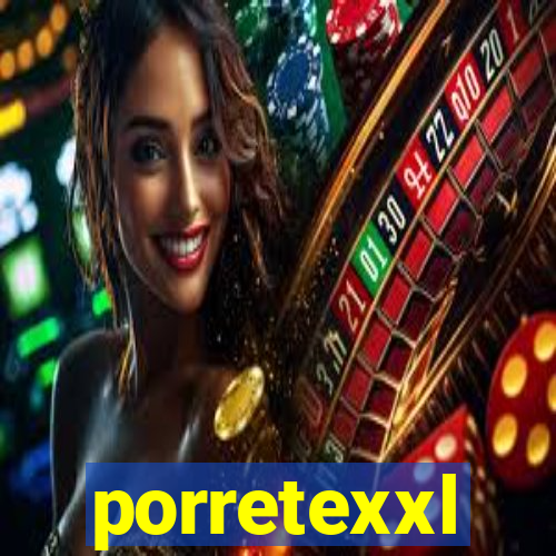 porretexxl